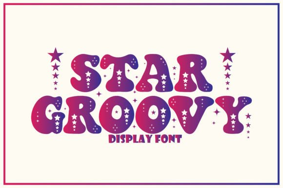 Star Groovy: A Sparkly Display Font for Creative Projects